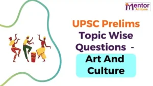 UPSC Prelims Topic Wise Questions for Art And Culture And Ancient History – Last 15 Year