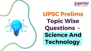 UPSC Prelims Topic Wise Questions for Science And Technology – Last 15 Year
